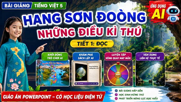Bài giảng AI Hang Sơn Đoòng - Tiếng Việt 5 tuần 6: Tạo hứng thú và giáo dục tình yêu quê hương